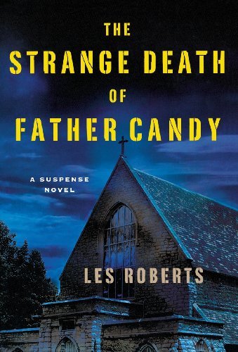 Les Roberts · The Strange Death of Father Candy: a Suspense Novel (Inbunden Bok) (2011)