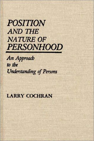 Cover for Larry Cochran · Position and the Nature of Personhood: An Approach to the Understanding of Persons (Hardcover Book) (1985)