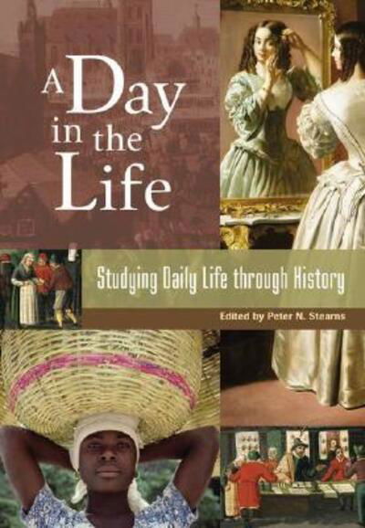 Cover for Peter N. Stearns · A Day in the Life: Studying Daily Life through History (Hardcover Book) [Annotated edition] (2005)