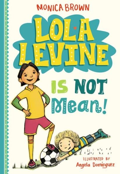 Cover for Monica Brown · Lola Levine is Not Mean! - Lola Levine (Paperback Book) (2016)