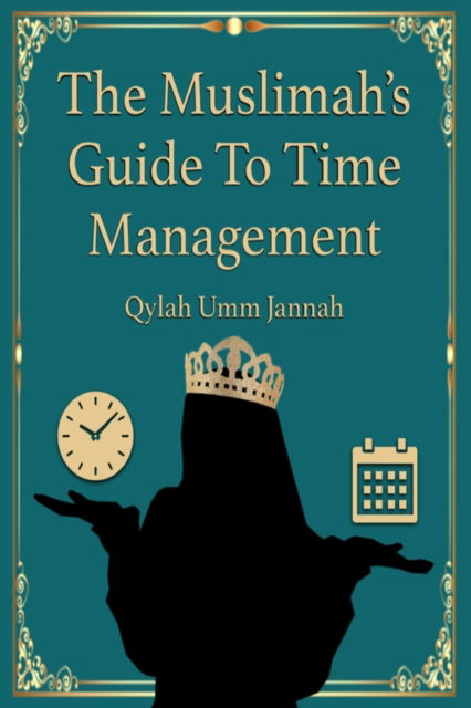 Cover for Qylah Umm Jannah · The Muslimah's Guide To Time Management (Paperback Book) (2019)
