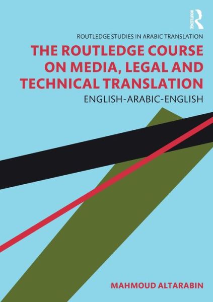 Cover for Mahmoud Altarabin · The Routledge Course on Media, Legal and Technical Translation: English-Arabic-English - Routledge Studies in Arabic Translation (Paperback Book) (2020)