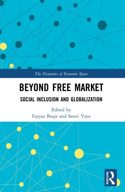 Cover for Baqir, Fayyaz (University of Ottawa, Canada) · Beyond Free Market: Social Inclusion and Globalization - The Dynamics of Economic Space (Taschenbuch) (2021)