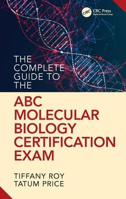 Cover for Roy, Tiffany (ForensicAid, LLC, Boynton Beach, Florida, USA) · The Complete Guide to the ABC Molecular Biology Certification Exam (Hardcover Book) (2020)