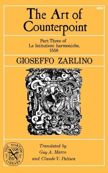 The Art of Counterpoint: Part Three of Le Istitutioni harmoniche, 1558 - Gioseffo Zarlino - Libros - WW Norton & Co - 9780393008333 - 8 de junio de 2007