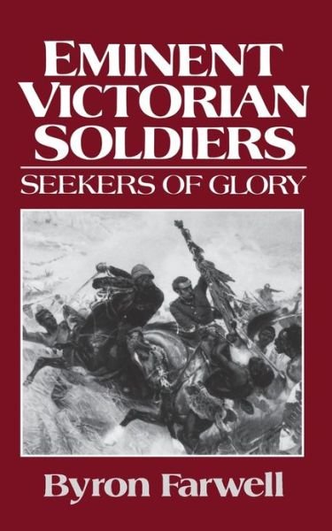 Eminent Victorian Soldiers: Seekers of Glory - Byron Farwell - Kirjat - W W Norton & Co Ltd - 9780393305333 - keskiviikko 10. elokuuta 1988