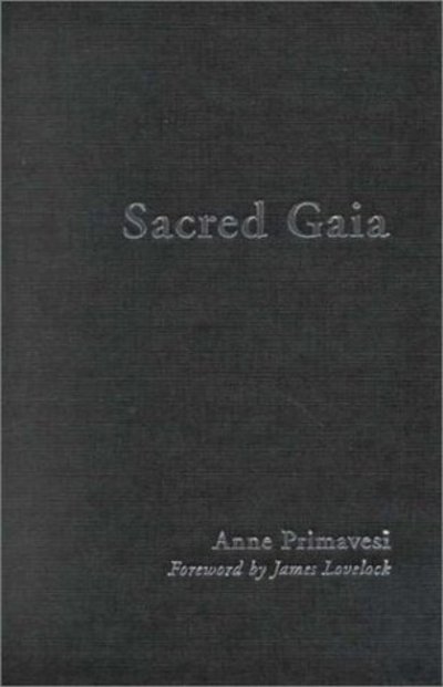 Cover for Primavesi, Anne (Westar Institute and Lokahi Foundation, UK) · Sacred Gaia: Holistic Theology and Earth System Science (Hardcover Book) (2000)