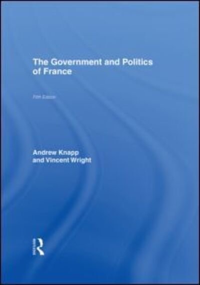 Cover for Andrew Knapp · The Government and Politics of France (Inbunden Bok) (2006)