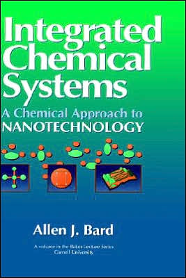 Cover for Bard, Allen J. (The University of Texas at Austin) · Integrated Chemical Systems: A Chemical Approach to Nanotechnology - Baker Lecture Series (Hardcover Book) (1994)