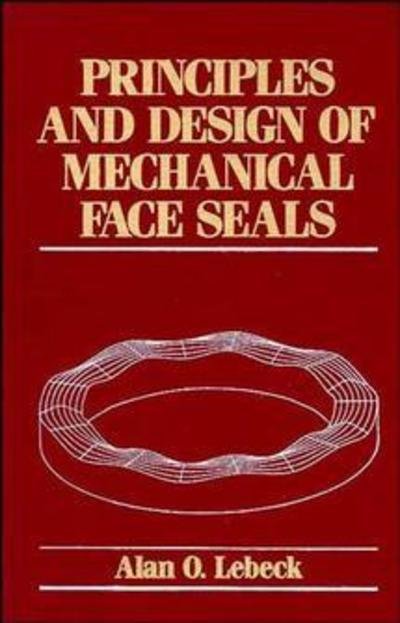 Cover for Lebeck, Alan O. (Mechanical Seal Technology, Albuquerque, New Mexico) · Principles and Design of Mechanical Face Seals (Hardcover bog) (1991)