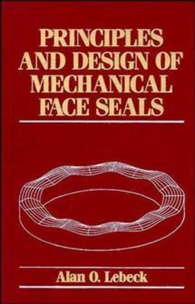 Cover for Lebeck, Alan O. (Mechanical Seal Technology, Albuquerque, New Mexico) · Principles and Design of Mechanical Face Seals (Hardcover Book) (1991)