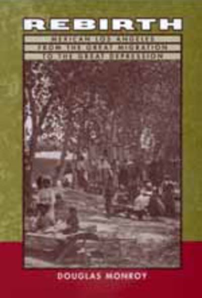 Cover for Douglas Monroy · Rebirth: Mexican Los Angeles from the Great Migration to the Great Depression (Paperback Book) (1999)