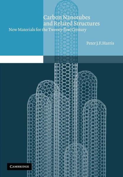 Cover for Harris, Peter J. F. (University of Reading) · Carbon Nanotubes and Related Structures: New Materials for the Twenty-first Century (Paperback Book) (2001)