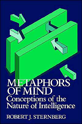 Cover for Sternberg, Robert J. (Yale University, Connecticut) · Metaphors of Mind: Conceptions of the Nature of Intelligence (Paperback Book) (1990)