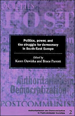 Cover for Karen Dawisha · Politics, Power and the Struggle for Democracy in South-East Europe - Democratization and Authoritarianism in Post-Communist Societies (Paperback Book) (1997)