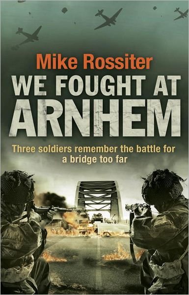 Cover for Mike Rossiter · We Fought at Arnhem (Paperback Book) (2012)