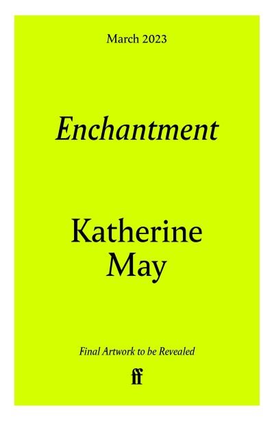 Cover for Katherine May · Enchantment: Reawakening Wonder in an Exhausted Age (Gebundenes Buch) [Main edition] (2023)