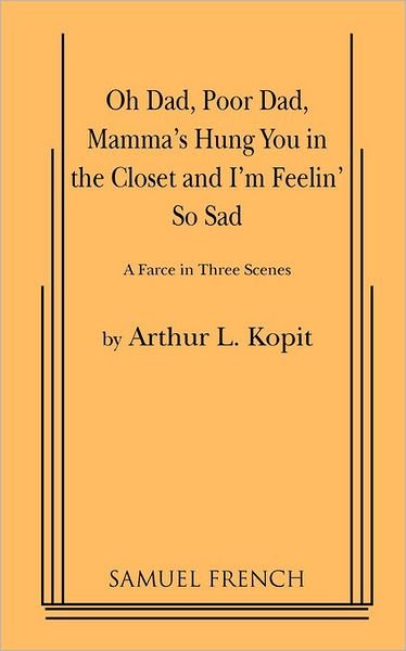 Cover for Arthur L. Kopit · Oh Dad, Poor Dad, Mamma's Hung You in the Closet and I'm Feelin' So Sad (Paperback Book) (2010)