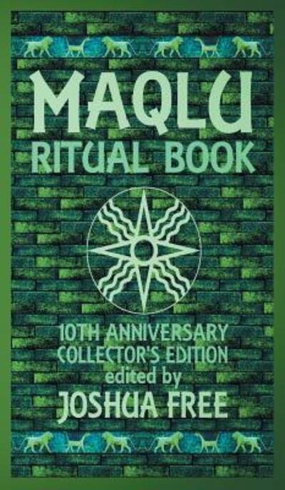 Cover for Joshua Free · The Maqlu Ritual Book: A Pocket Companion to Babylonian Exorcisms, Banishing Rites &amp; Protective Spells (Innbunden bok) [10th Anniversary Collector's edition] (2019)