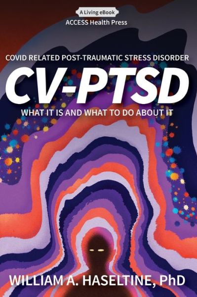 Cover for William Haseltine · Covid Related Post Traumatic Stress Disorder (CV-PTSD): What It Is and What To Do About It (Paperback Book) (2021)