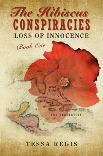 The Hibiscus Conspiracies: Loss of Innocence - Tessa Regis - Books - iUniverse.com - 9780595691333 - January 16, 2009