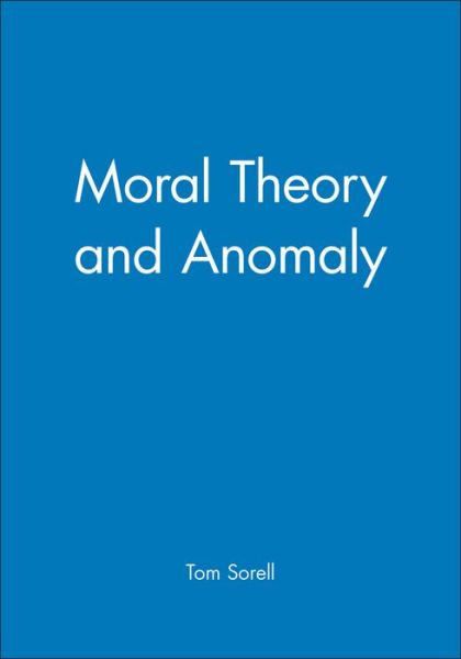 Cover for Sorell, Tom (University of Essex) · Moral Theory and Anomaly - Aristotelian Society Monographs (Hardcover Book) (1999)