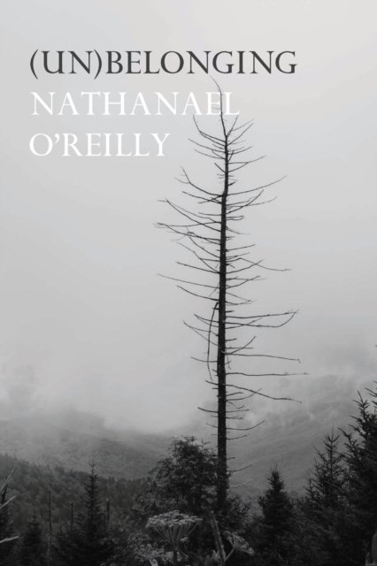 Cover for Nathanael O'Reilly · (Un)belonging (Paperback Book) (2020)