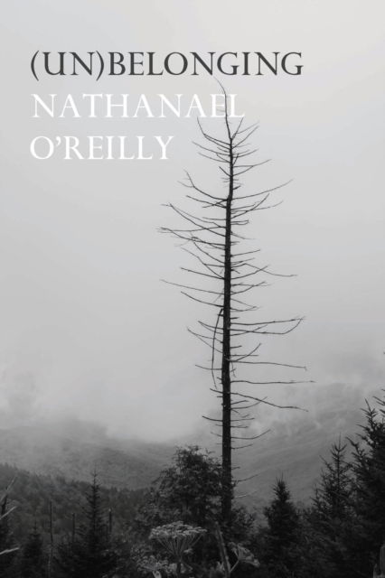 (Un)belonging - Nathanael O'Reilly - Kirjat - Recent Work Press - 9780648685333 - torstai 14. toukokuuta 2020