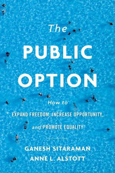 Cover for Ganesh Sitaraman · The Public Option: How to Expand Freedom, Increase Opportunity, and Promote Equality (Hardcover Book) (2019)