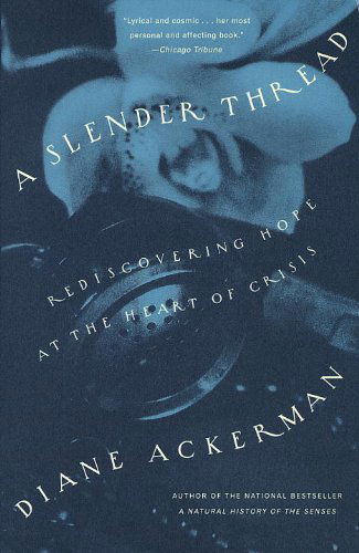 Cover for Diane Ackerman · A Slender Thread: Rediscovering Hope at the Heart of Crisis (Paperback Book) (1998)