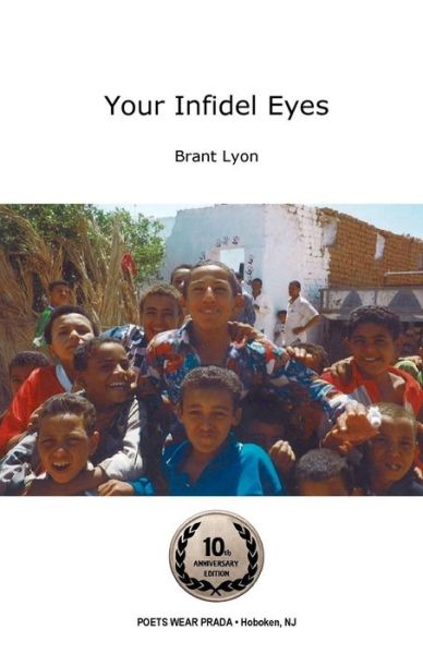 Your Infidel Eyes - Brant Lyon - Books - Poets Wear Prada - 9780692679333 - October 16, 2016