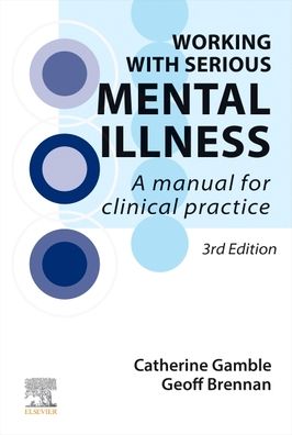 Cover for Gamble, Catherine (Consultant Nurse, South West London and St George's Mental Health Care Trust, London, UK) · Working With Serious Mental Illness: A Manual for Clinical Practice (Pocketbok) (2023)