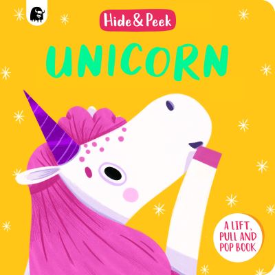 Cover for Nancy Loewen · Unicorn: A lift, pull and pop book - Hide and Peek (Kartonbuch) (2022)