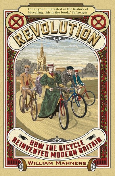 Cover for William Manners · Revolution: How the Bicycle Reinvented Modern Britain (Paperback Book) (2019)