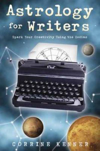 Cover for Corrine Kenner · Astrology for Writers: Spark Your Creativity Using the Zodiac (Paperback Book) (2013)