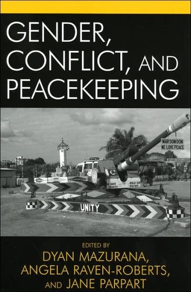 Cover for Dyan Mazurana · Gender, Conflict, and Peacekeeping - War and Peace Library (Paperback Bog) (2005)