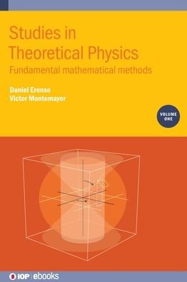 Cover for Erenso, Daniel (Middle Tennessee State University) · Studies in Theoretical Physics, Volume 1: Fundamental Mathematical Methods - IOP ebooks (Hardcover bog) (2022)