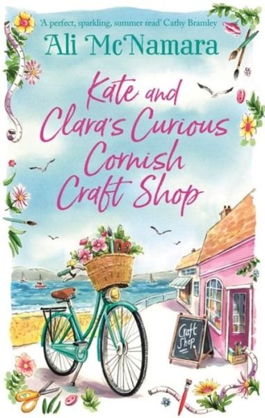 Cover for Ali McNamara · Kate and Clara's Curious Cornish Craft Shop: The heart-warming, romantic read we all need right now (Taschenbuch) (2020)