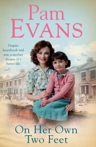 On Her Own Two Feet: Despite heartbreak and war, a mother dreams of a better life - Pamela Evans - Books - Headline Publishing Group - 9780755394333 - October 23, 2014