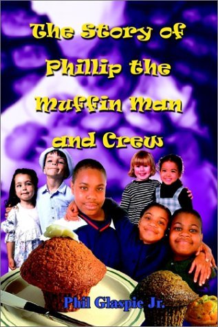 Cover for Phil Glaspie Jr. · The Story of Phillip the Muffin Man and Crew (Taschenbuch) (2002)