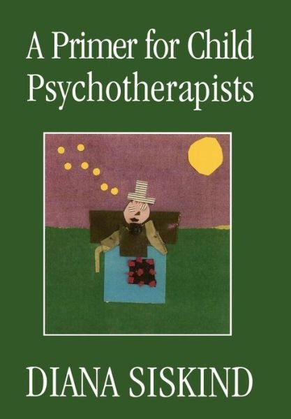 Cover for Diana Siskind · A Primer for Child Psychotherapists (Inbunden Bok) (1999)