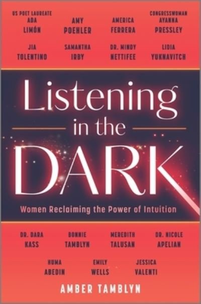 Amber Tamblyn · Listening in the Dark: Women Reclaiming the Power of Intuition (Inbunden Bok) [Original edition] (2022)