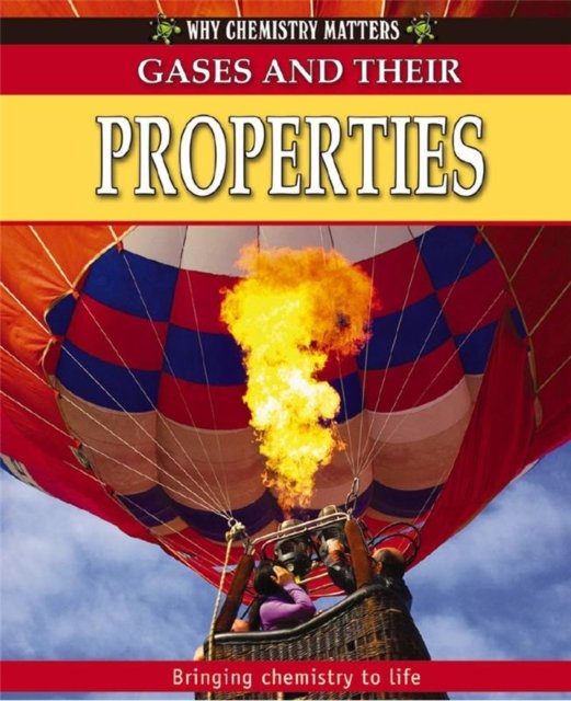 Cover for Tom Jackson · Gases and their Properties - Why Chemistry Matters (Paperback Book) (2012)