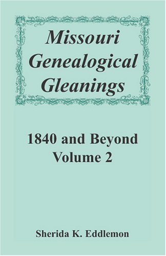 Cover for Sherida K. Eddlemon · Missouri Genealogical Gleanings 1840 and Beyond, Volume 2 (Paperback Book) (2009)
