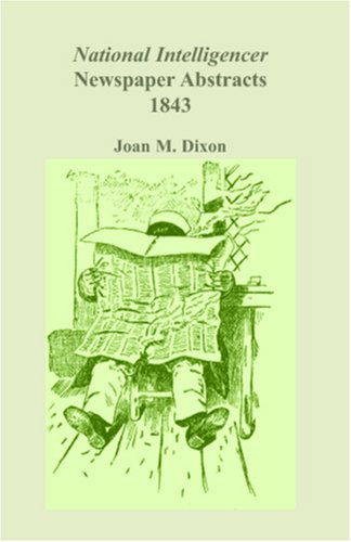 Cover for Joan M. Dixon · National Intelligencer &amp; Washington Advertiser Newspaper Abstracts, Vol. 17: 1843 (Paperback Book) (2009)