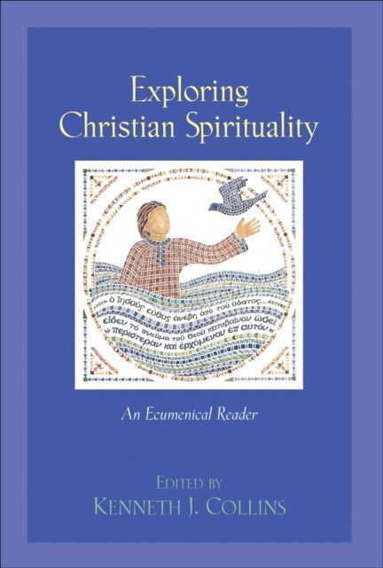 Cover for Kenneth J. Collins · Exploring Christian Spirituality – An Ecumenical Reader (Paperback Book) (2000)