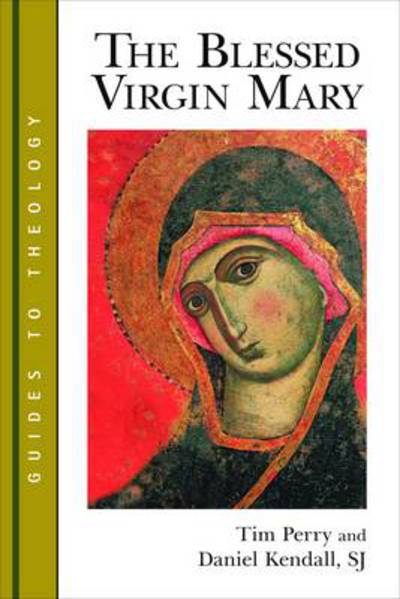 Cover for Tim Perry · Blessed Virgin Mary - Guides to Theology (Paperback Book) (2013)