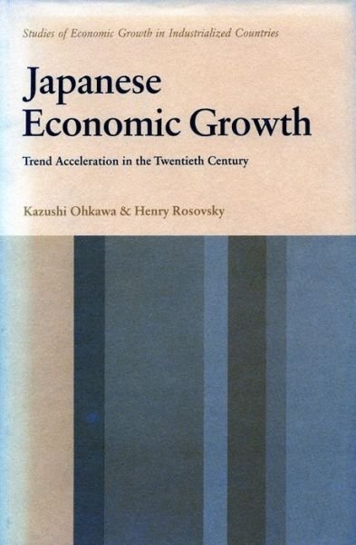 Cover for Kazushi Ohkawa · Japanese Economic Growth: Trend Acceleration in the Twentieth Century - Studies of economic growth in industrialized countries (Innbunden bok) (1973)