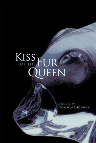 Cover for Tomson Highway · Kiss of the Fur Queen: A Novel (Paperback Book) (2008)