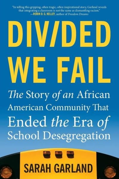 Cover for Sarah Garland · Divided We Fail: the Story of an African American Community That Ended the Era of School... (Paperback Book) (2014)